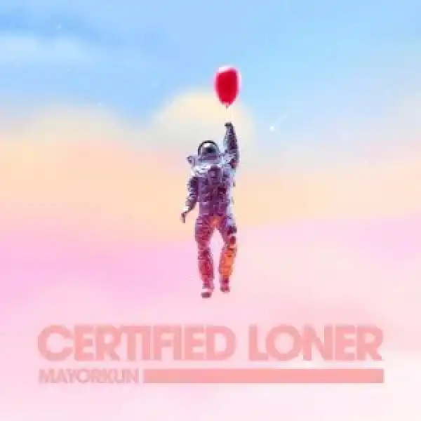 Mayorkun – Certified Loner (No Competition)