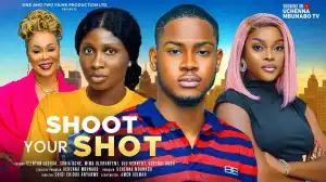 Shoot Your Shot (2024 Nollywood Movie)