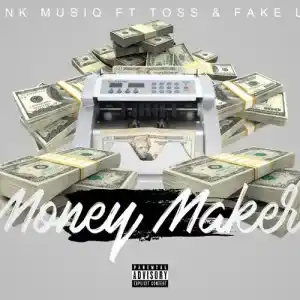 TNK MusiQ – Money Maker ft. FakeLove & Toss