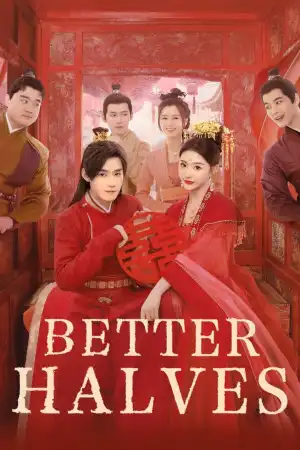 Better Halves (2025) [Chinese] (TV series)