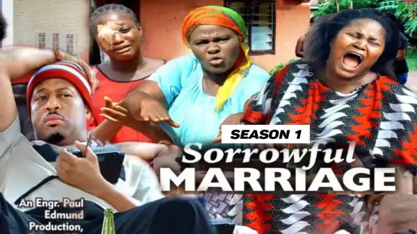 Sorrowful Marriage (2021 Nollywood Movie)