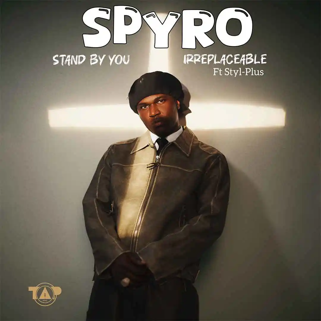 Spyro – Irreplaceable ft. Styl-Plus