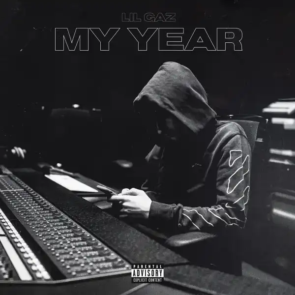 Lil Gaz – My Year