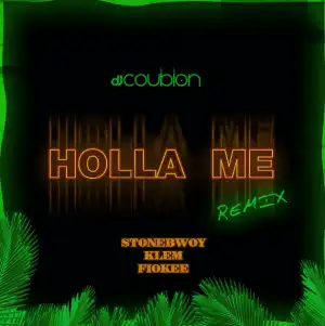 DJ Coublon – Holla Me (Remix) ft. Stonebwoy, Klem & Fiokee