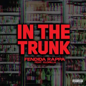 FendiDa Rappa Ft. GloRilla – In The Trunk