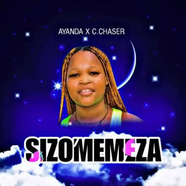 C Chaser & Ayanda – Sizomemeza