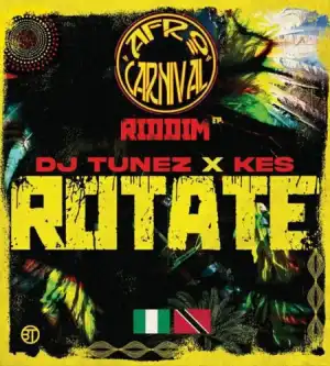 Afro Carnival × DJ Tunez & Kes – Rotate