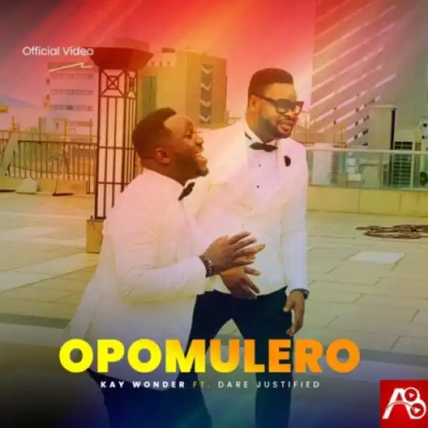 Kay Wonder ft. Dare Justified – Opomulero