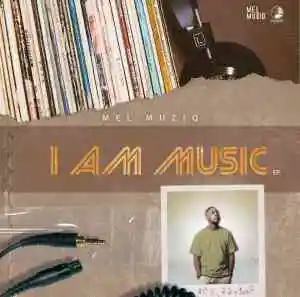 Mel Muziq – I Am Music