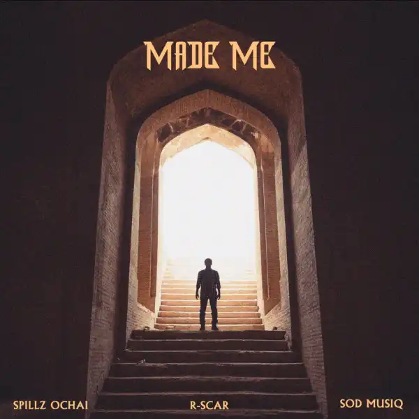 Spillz Ochai – Made Me ft R-Scar & SOD MUSIQ