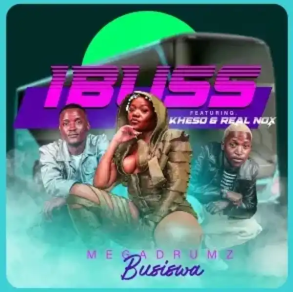 Megadrumz & Busiswa – Ibuss (Gibela) ft. Kheso & Real Nox