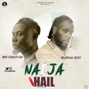 Mr Gbafun Ft. Burna Boy – Naija I Hail