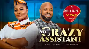 My Crazy Assistant (2024 Nollywood Movie)