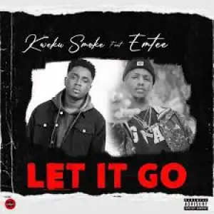 Kweku Smoke – Let It Go Ft. Emtee