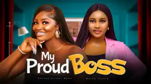 My Proud Boss (2024 Nollywood Movie)