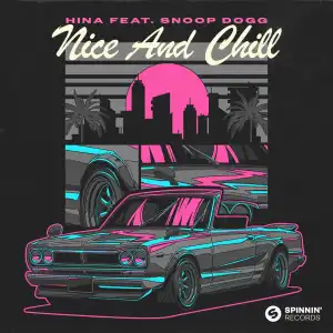 Hina Ft. Snoop Dogg – Nice & Chill