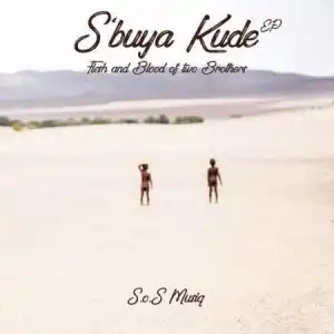 S.O.S MusiQ – S’buya kude EP