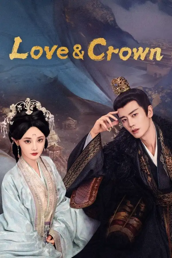 Love and Crown (2025) [Chinese] (TV series)