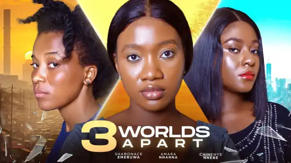 3 Worlds Apart (2024 Nollywood Movie)