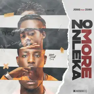 Jeriq ft. Zoro – No More Nleka (Never Broke Again)