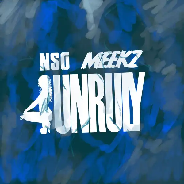 NSG & Meekz – Unruly