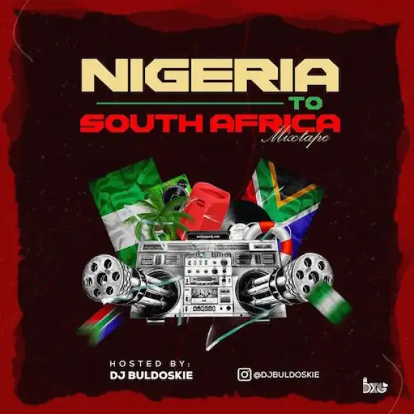 DJ Buldoskie – Nigeria To South Africa Mixtape