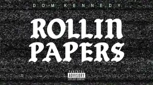 Dom Kennedy - Rollin Papers