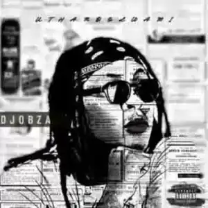 Dj Obza – Ithonga Lathi Ahhhh (Preview) ft Drip Gogo