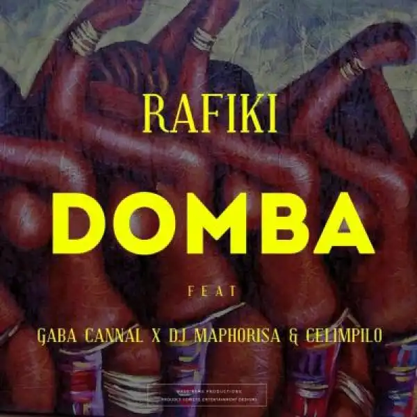 Rafiki – Domba ft. Gaba Cannal, DJ Maphorisa & Celimpilo