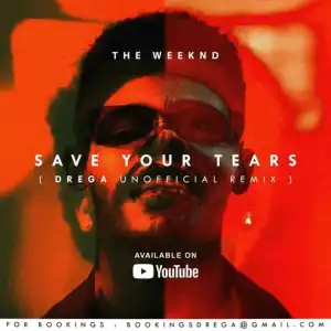 Drega – Save Your Tears (Remix)