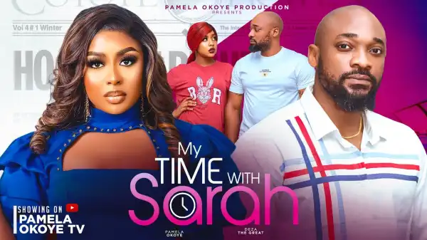 My Time With Sarah (2024 Nollywood Movie)