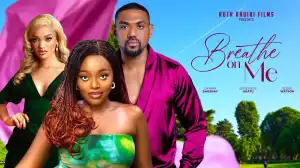 Breath On Me (2024 Nollywood Movie)