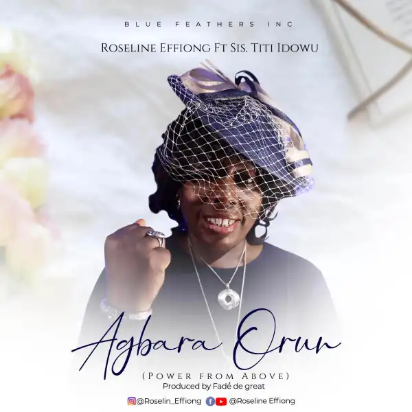 Roseline Effiong – Agbara Orun ft. Sis. Titi Idowu