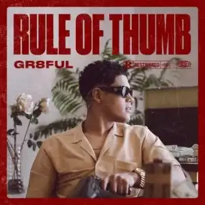 Gr8ful – Rule of Thumb