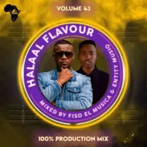 Fiso El Musica & Entity MusiQ – Halaal Flavour #043 (100% Production Mix)