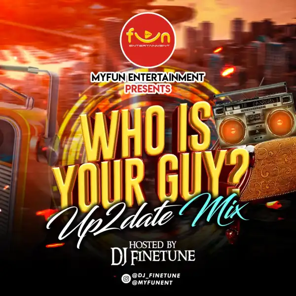 DJ Finetune – Who is Your Guy up2date Mix