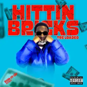 Tre Loaded – Hittin Bricks