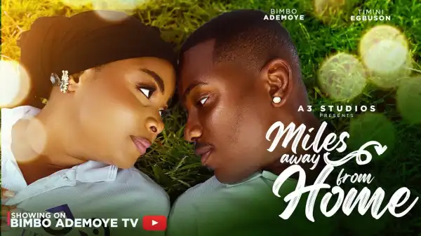 Miles Away From Home (2025 Nollywood Movie)