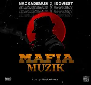 Nackademus – Mafia Muzik Ft. Idowest