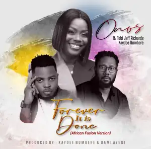 Onos Ariyo – Forever It Is Done ft Kaydee Numbere & Tobi Jeff Richards