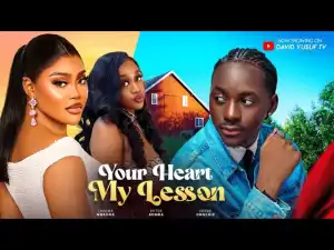 Your Heart My Lesson (2024 Nollywood Movie)