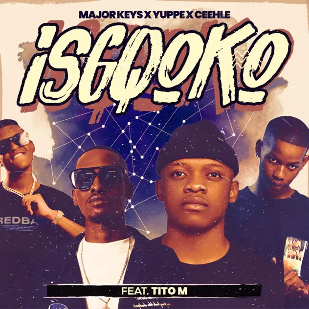 Major_Keys – ISGQOKO Ft Ceehle, Yuppe & TitoM