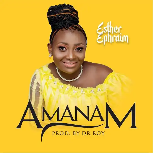 Esther Ephraim – Amanam