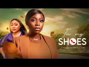 In My Shoes (2024 Nollywood Movie)