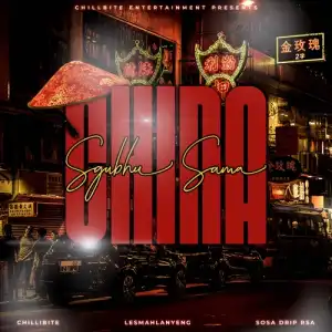 Chillibite & Lesmahlanyeng – ‎Sgubhu Sama China ft. Sosa Drip RSA