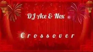 DJ Ace and Nox – Crossover