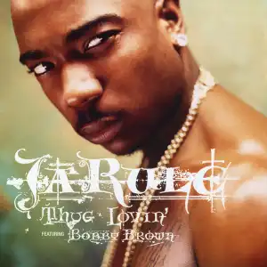 Ja Rule Ft. Bobby Brown - Thug Lovin