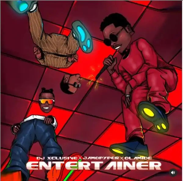 DJ Xclusive – Entertainer ft.  Olamide & Jamopyper (Snippet)