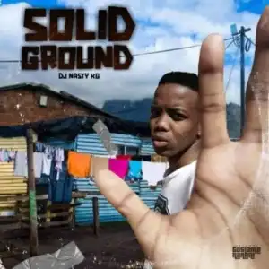 DJ Nasty KG – Solid Ground (Album)