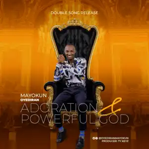 Mayokun Oyediran – Adoration & Powerful God